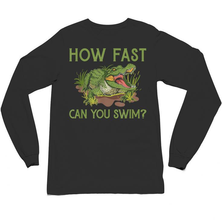 Swimmer Crocodile Swimming Humor How Fast You Can Swim Unisex Long Sleeve T-Shirt