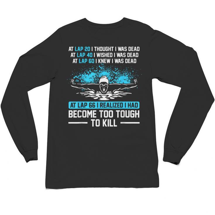 Swimmer At Lap 66 I Realized I Had Become To Tough Swimming Unisex Long Sleeve T-Shirt