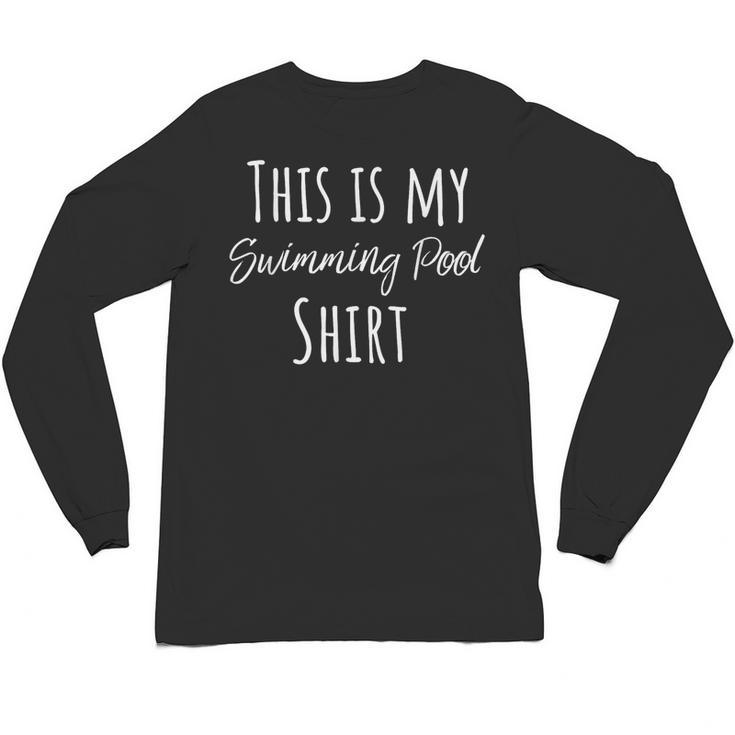 This Is My Swimming Pool Summer Swim Tee T-Shirt Unisex Long Sleeve T-Shirt