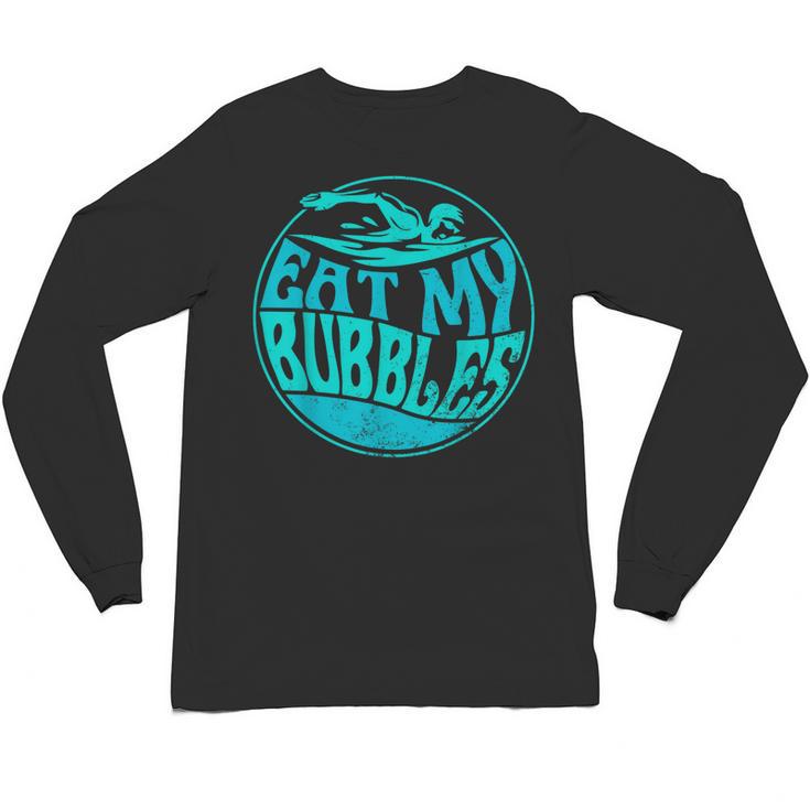 Swimming Quote For Swimmers Swim Team Eat My Bubbles Unisex Long Sleeve T-Shirt