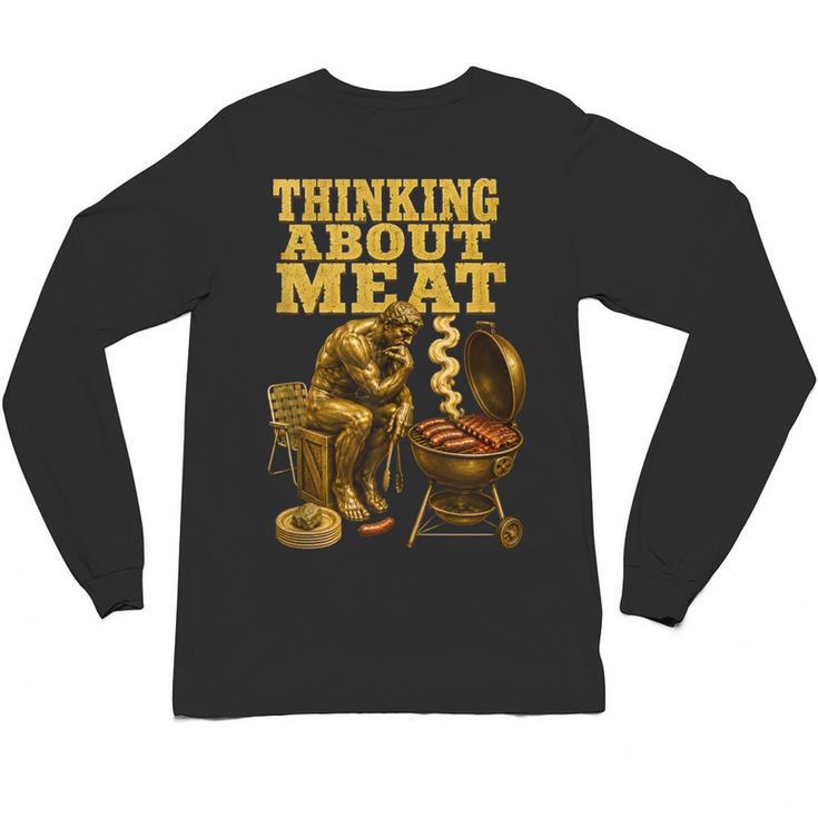 Thinking About Meat BBQ Dad Humor Unisex Long Sleeve T-Shirt