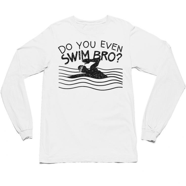 Do You Even Swim Bro Swimming Training Swimmer Unisex Long Sleeve T-Shirt