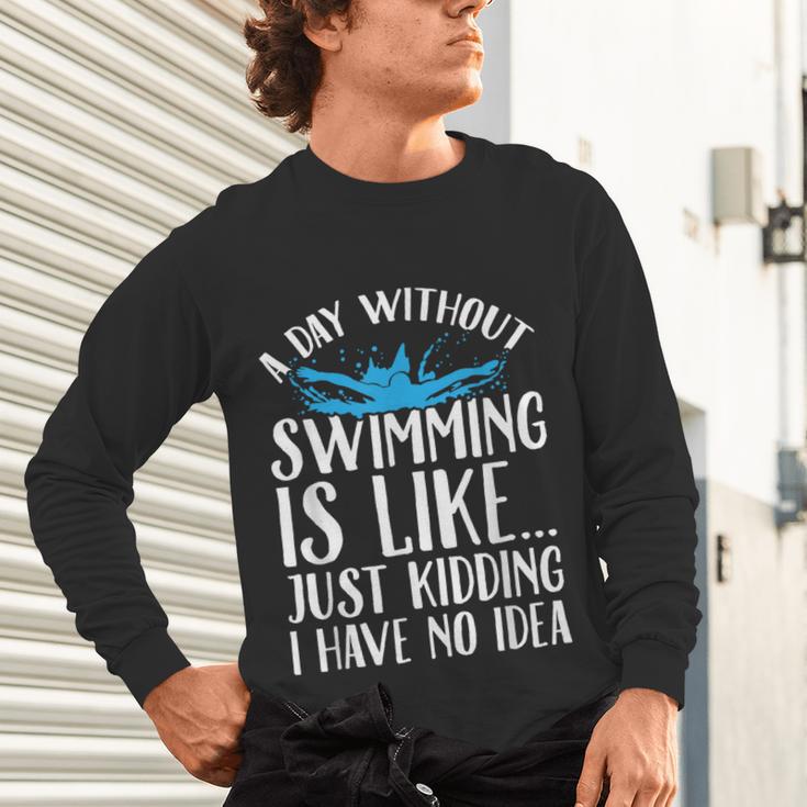 A Day Without Swimming Is Like Swimming Swimmer T-Shirt Unisex Long Sleeve T-Shirt