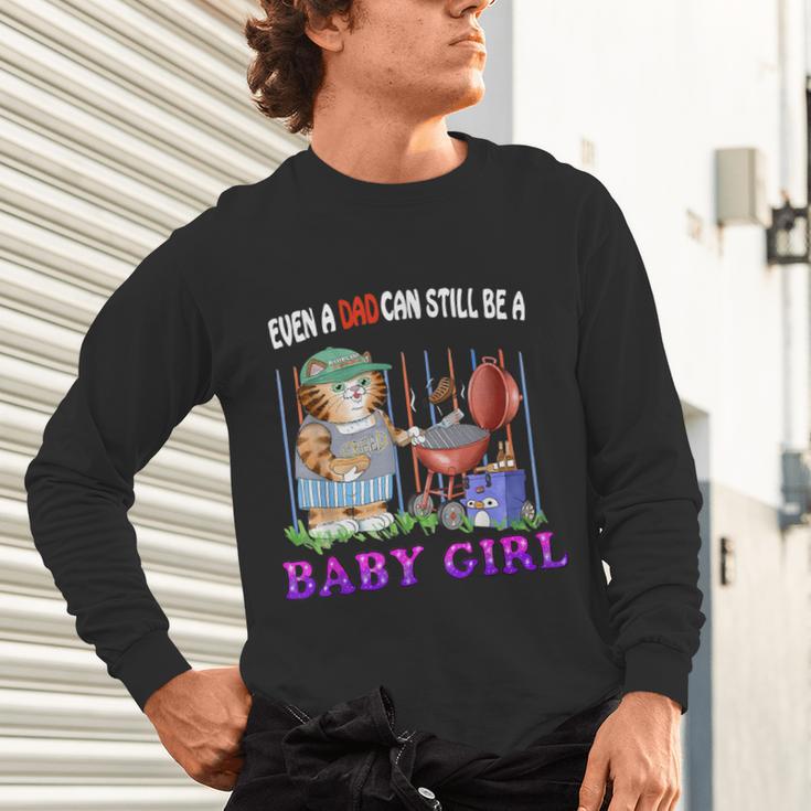 Even A Dad Can Still Be A Baby Girl BBQ Dad Cat Grilling Unisex Long Sleeve T-Shirt