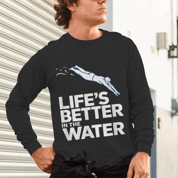 Life Is The Better In The Water Swimming Swimmers Unisex Long Sleeve T-Shirt