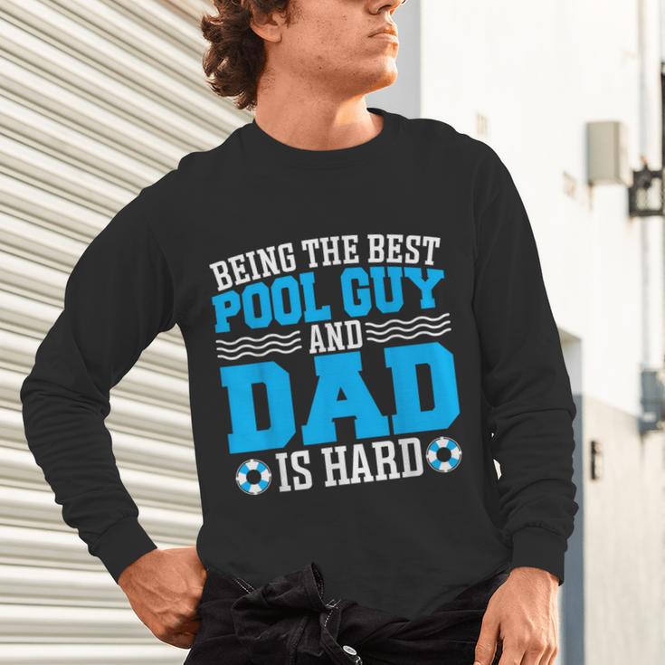 Pool Guy And Pool Dad Men Swimming Pool Owner Unisex Long Sleeve T-Shirt Pool Guy And Pool Dad Men Swimming Pool Owner Unisex Long Sleeve T-Shirt