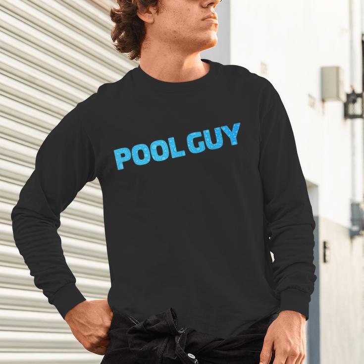 Pool Guy Swimming Pool Service Unisex Long Sleeve T-Shirt Pool Guy Swimming Pool Service Unisex Long Sleeve T-Shirt