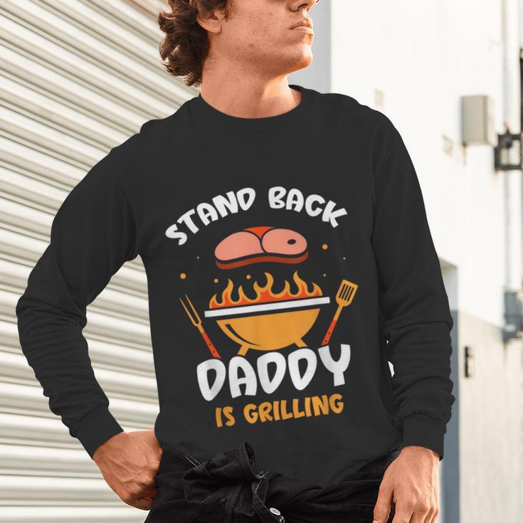 Stand Back Daddy Is Grilling Grill Meat Barbecue Bbq Dad Unisex Long Sleeve T-Shirt