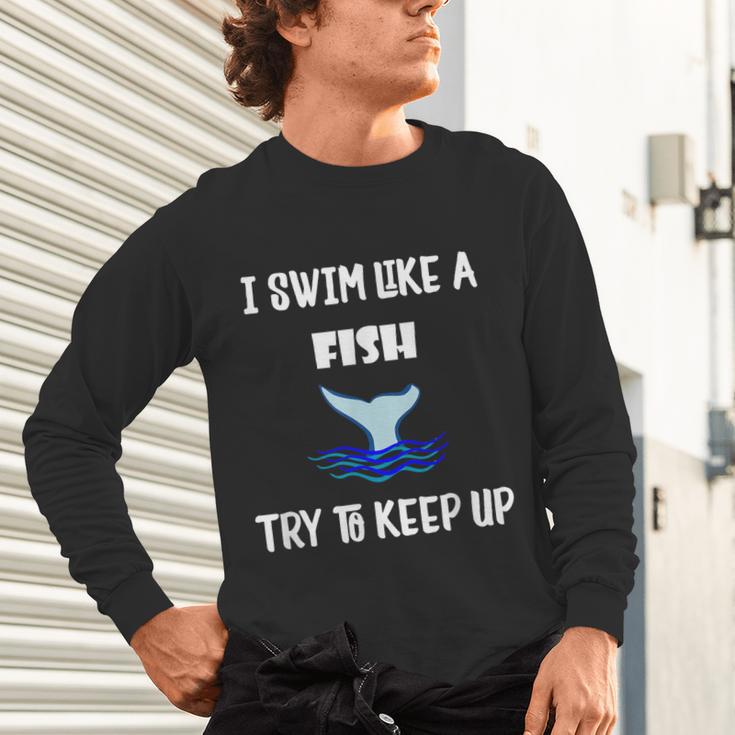 Swim Like a Fish Swimming Sport ExerciseShirt Dk Unisex Long Sleeve T-Shirt Swim Like a Fish Swimming Sport ExerciseShirt Dk Unisex Long Sleeve T-Shirt
