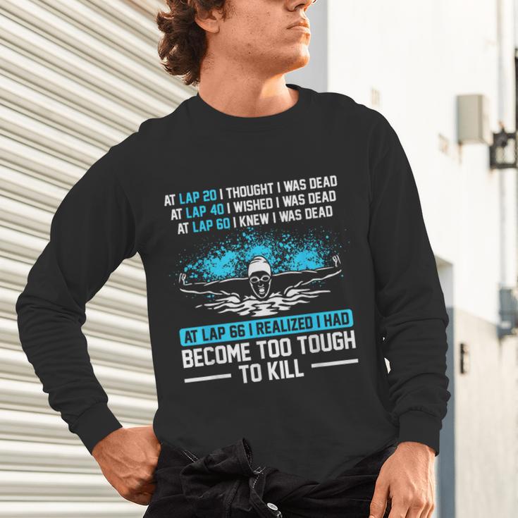 Swimmer At Lap 66 I Realized I Had Become To Tough Swimming Unisex Long Sleeve T-Shirt