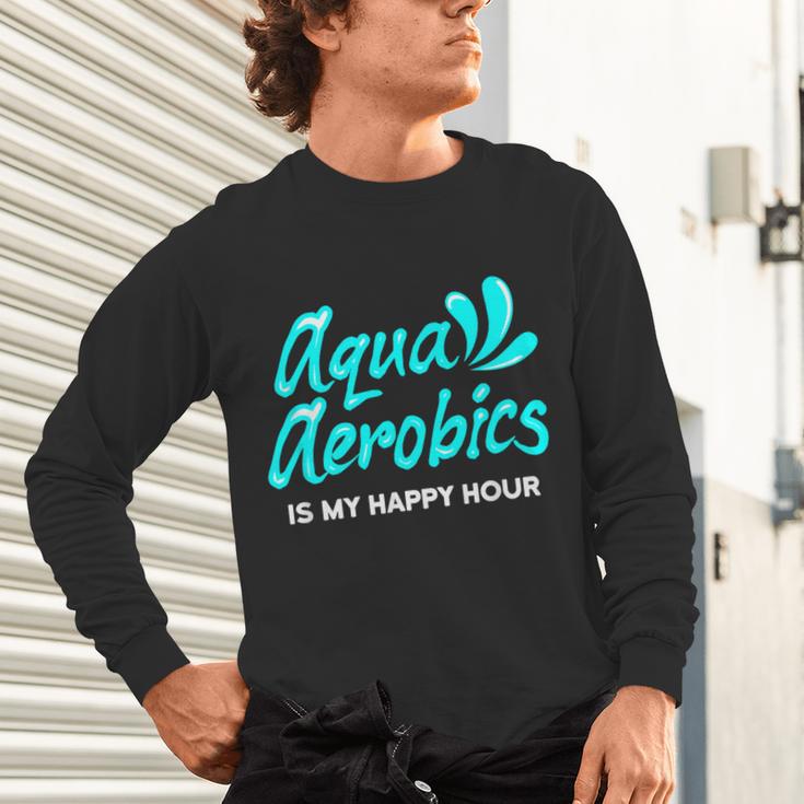 Swimming Water Aerobics Lover Aqua Aerobics Is My Happy Hour Unisex Long Sleeve T-Shirt Swimming Water Aerobics Lover Aqua Aerobics Is My Happy Hour Unisex Long Sleeve T-Shirt