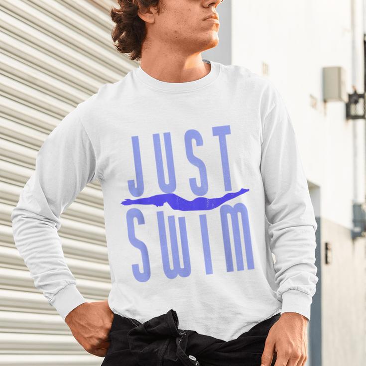 Just Swim Swimmer Swimming Unisex Long Sleeve T-Shirt