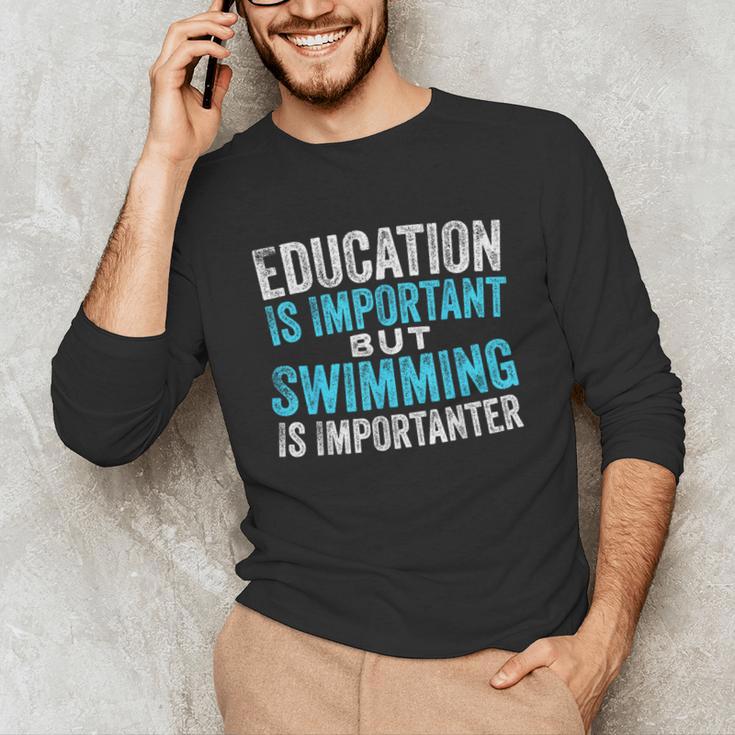 Education Is Important But Swimming Is Importanter Swimmer Unisex Long Sleeve T-Shirt Education Is Important But Swimming Is Importanter Swimmer Unisex Long Sleeve T-Shirt