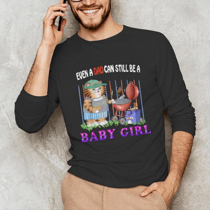 Even A Dad Can Still Be A Baby Girl BBQ Dad Cat Grilling Unisex Long Sleeve T-Shirt