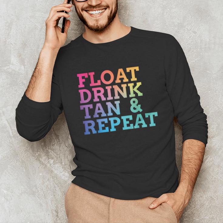 Float Drink Tan Repeat Summer Swimming Beach Pool Vacation Unisex Long Sleeve T-Shirt Float Drink Tan Repeat Summer Swimming Beach Pool Vacation Unisex Long Sleeve T-Shirt