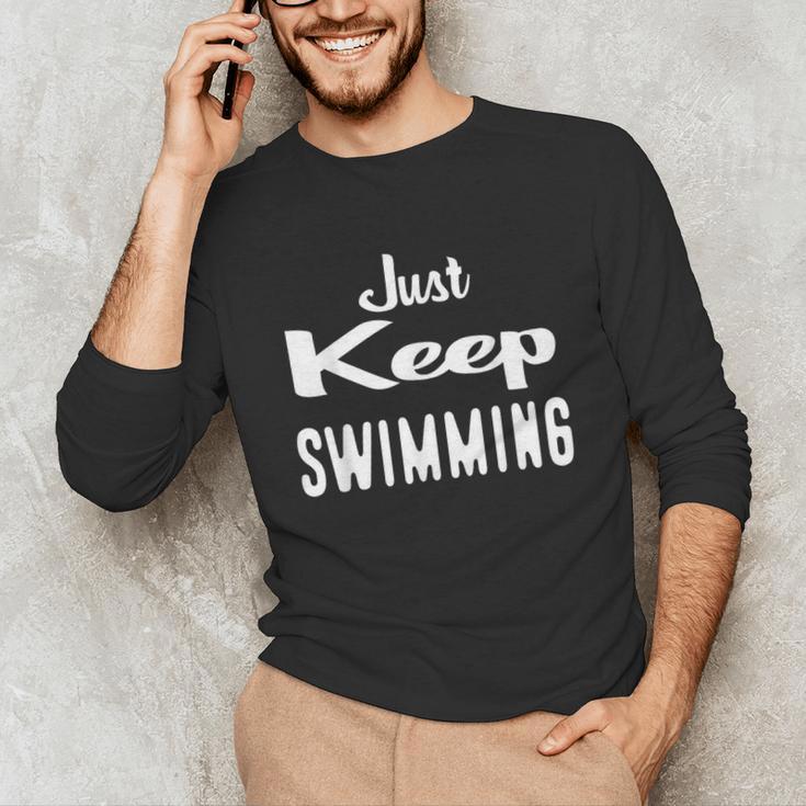 Just Keep Swimming T-Shirt Unisex Long Sleeve T-Shirt