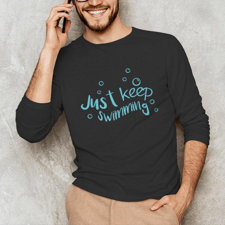 Just Keep Swimming Just Keep Swimming T's & More Unisex Long Sleeve T-Shirt Just Keep Swimming Just Keep Swimming T's & More Unisex Long Sleeve T-Shirt