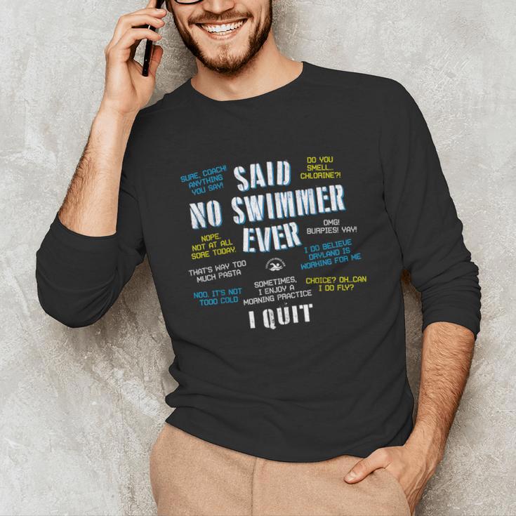 Said No Swimmer Ever Competitive Swimming Quotes Unisex Long Sleeve T-Shirt Said No Swimmer Ever Competitive Swimming Quotes Unisex Long Sleeve T-Shirt
