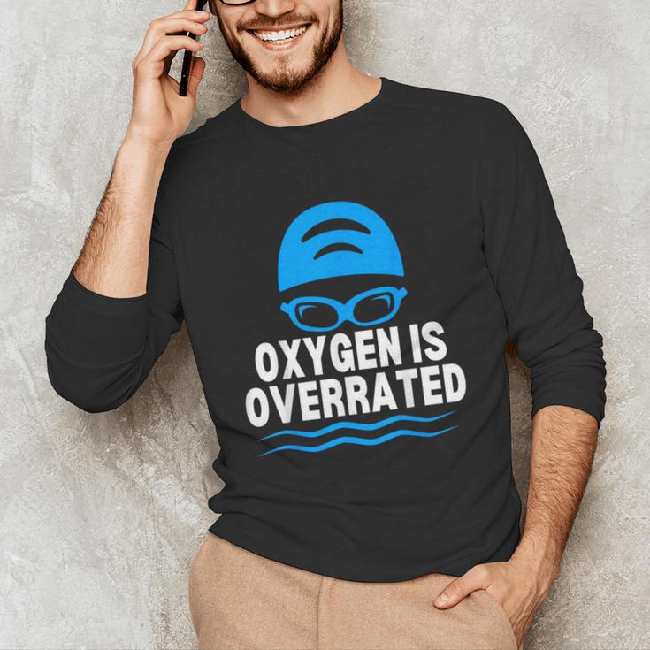 Oxygen Is Overrated Swimming Swim Unisex Long Sleeve T-Shirt Oxygen Is Overrated Swimming Swim Unisex Long Sleeve T-Shirt