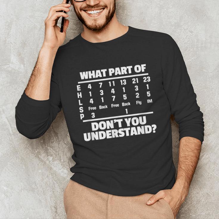 What Is Part Of Don't You Understand Swimming Swimmer Swimming Unisex Long Sleeve T-Shirt