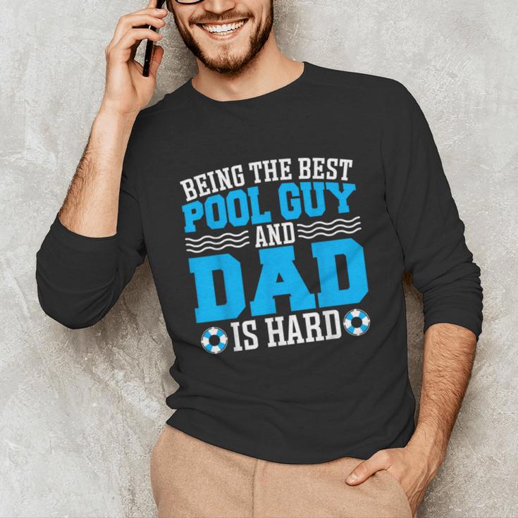Pool Guy And Pool Dad Men Swimming Pool Owner Unisex Long Sleeve T-Shirt Pool Guy And Pool Dad Men Swimming Pool Owner Unisex Long Sleeve T-Shirt