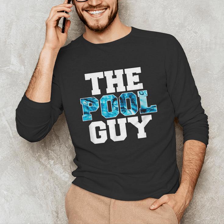 The Pool Guy For Pool Worker Swimming Pool Experts Unisex Long Sleeve T-Shirt The Pool Guy For Pool Worker Swimming Pool Experts Unisex Long Sleeve T-Shirt
