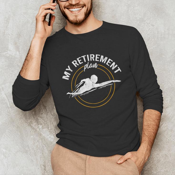 My Retirement Plan Swim Athlete Swimming Grandpa Swimmer Unisex Long Sleeve T-Shirt