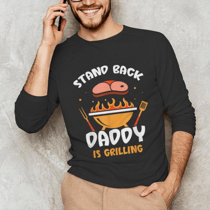 Stand Back Daddy Is Grilling Grill Meat Barbecue Bbq Dad Unisex Long Sleeve T-Shirt
