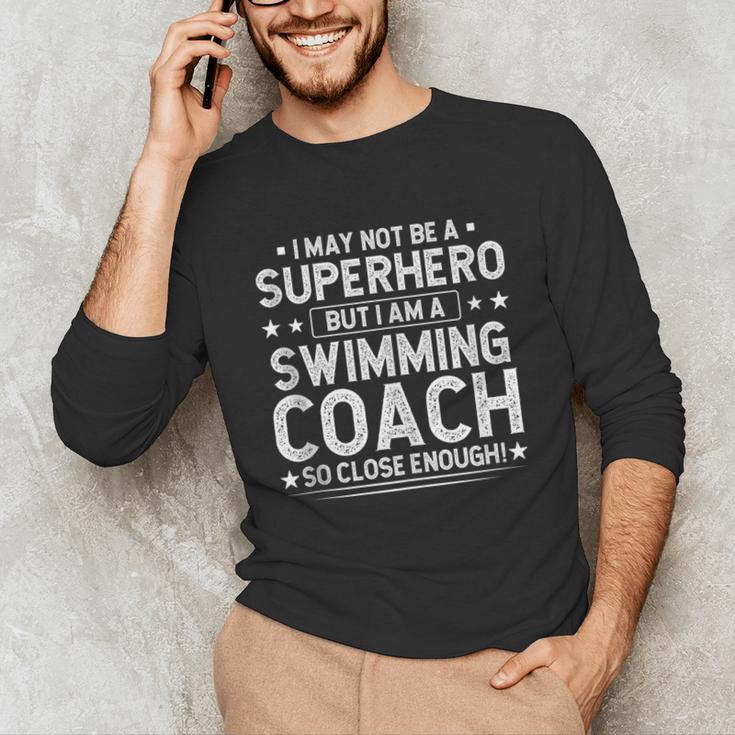 Superhero Swimming Coach Swimming Coach Humor Unisex Long Sleeve T-Shirt Superhero Swimming Coach Swimming Coach Humor Unisex Long Sleeve T-Shirt