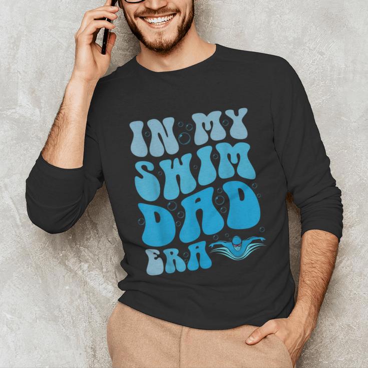In My Swim Dad Era Swim Dad Swimming Fathers Day Unisex Long Sleeve T-Shirt In My Swim Dad Era Swim Dad Swimming Fathers Day Unisex Long Sleeve T-Shirt