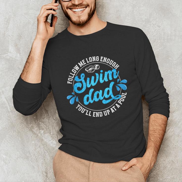 Swim Dad Dad Of A Swimmer Dad Swimming Father Unisex Long Sleeve T-Shirt Swim Dad Dad Of A Swimmer Dad Swimming Father Unisex Long Sleeve T-Shirt