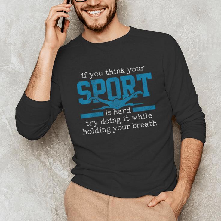 Swimmer Swimming Sports Quote Unisex Long Sleeve T-Shirt