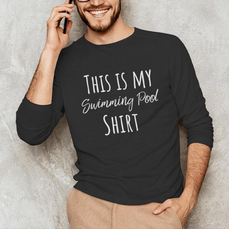 This Is My Swimming Pool Summer Swim Tee T-Shirt Unisex Long Sleeve T-Shirt