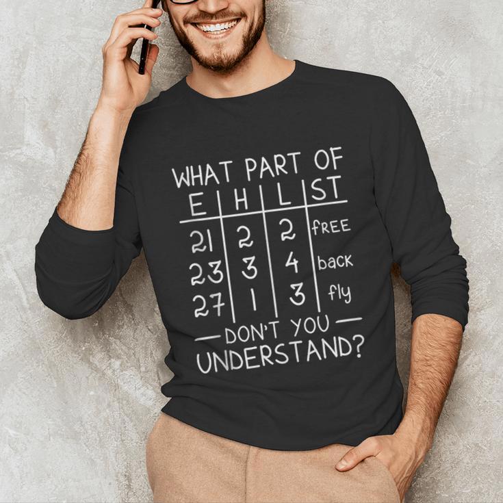Swimming Swimmer What Part Don't You Understand Swim Team Unisex Long Sleeve T-Shirt Swimming Swimmer What Part Don't You Understand Swim Team Unisex Long Sleeve T-Shirt
