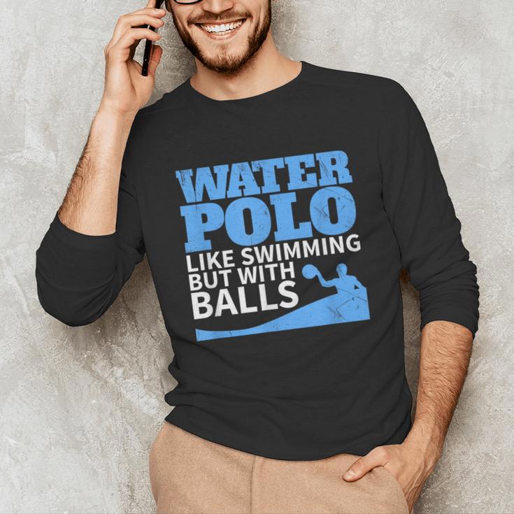 Water Polo Like Swimming But With Balls T-Shirt Unisex Long Sleeve T-Shirt Water Polo Like Swimming But With Balls T-Shirt Unisex Long Sleeve T-Shirt