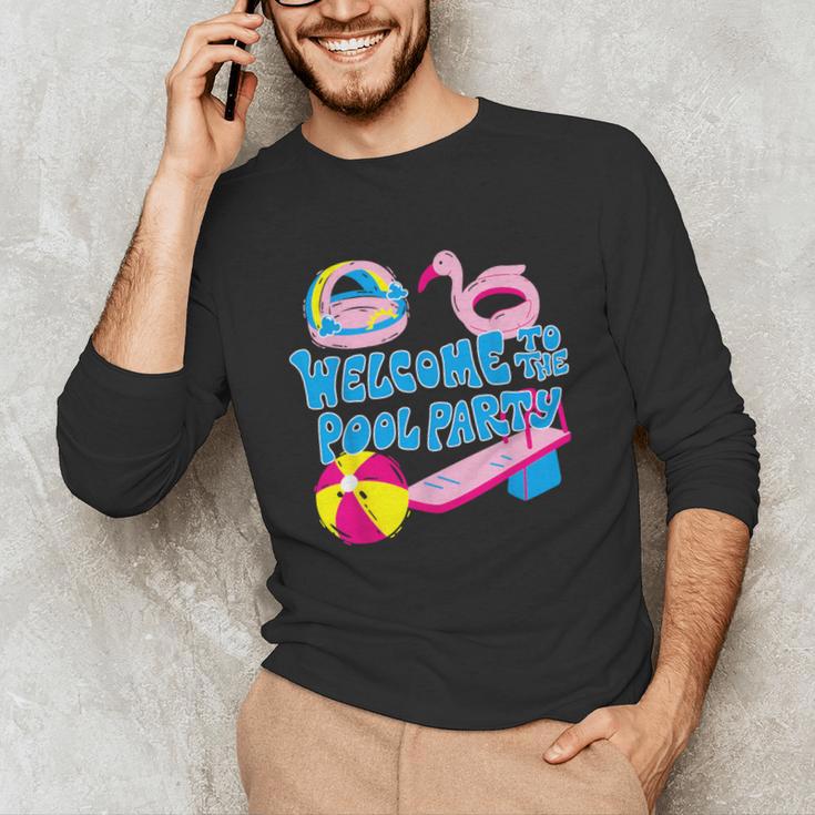 Welcome To The Pool Party Birthday Summer Family Swimming Unisex Long Sleeve T-Shirt