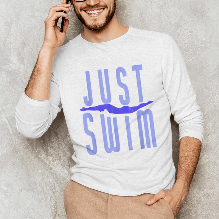 Just Swim Swimmer Swimming Unisex Long Sleeve T-Shirt