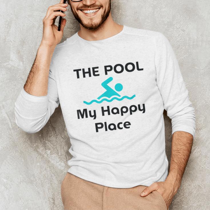 The Pool Is My Happy Place Swimming Quote Unisex Long Sleeve T-Shirt The Pool Is My Happy Place Swimming Quote Unisex Long Sleeve T-Shirt