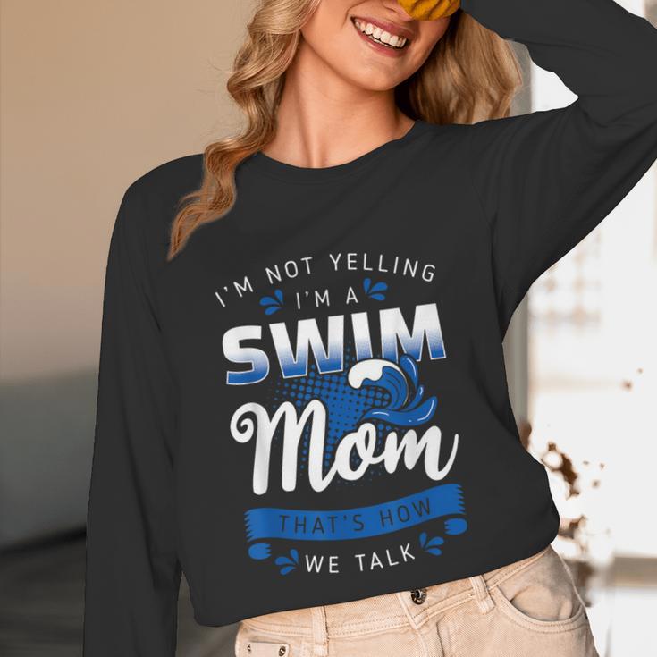 I'm Not Yelling I'm A Swim Mom That's How We Talk Swimming Unisex Long Sleeve T-Shirt