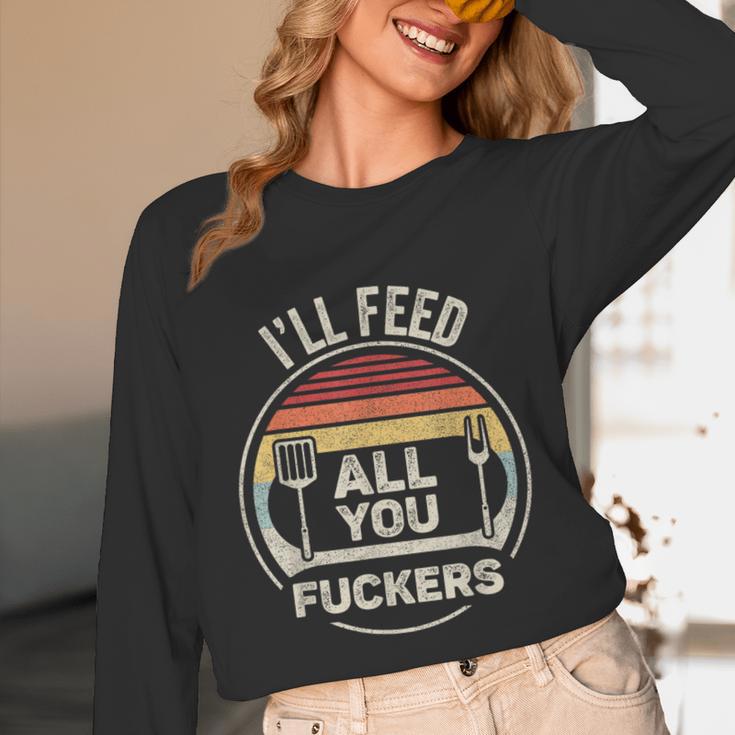 Retro BBQ Dad Joke I'Ll Feed All You Fuckers Barbecue Unisex Long Sleeve T-Shirt