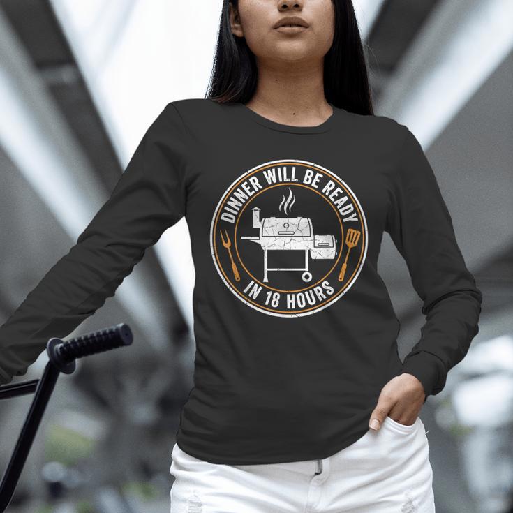 BBQ Dad Dinner Will Be Ready In 18 Hours Smoking Meat Unisex Long Sleeve T-Shirt