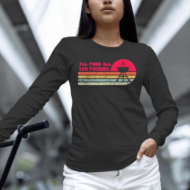 BBQ Dad Joke I'Ll Feed All You Fuckers Barbecue Cookout Chef Unisex Long Sleeve T-Shirt