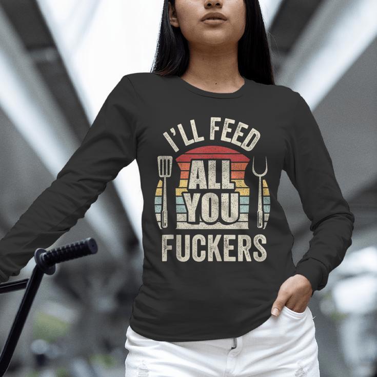 BBQ Dad Joke Retro Vintage I'Ll Feed All You Fuckers Unisex Long Sleeve T-Shirt