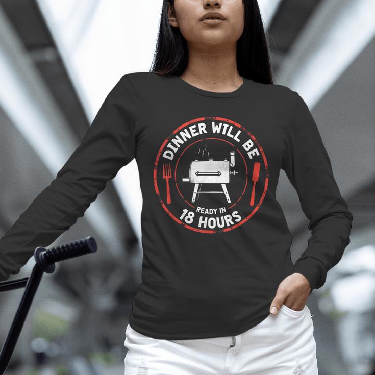 Bbq Dad Meat Smoker Dinner Will Be Ready In 18 Hours Unisex Long Sleeve T-Shirt