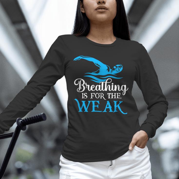 Breathing Is For The Weak Swimming Swimmer Unisex Long Sleeve T-Shirt