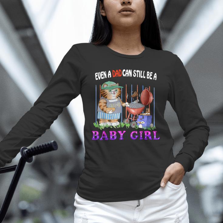 Even A Dad Can Still Be A Baby Girl BBQ Dad Cat Grilling Unisex Long Sleeve T-Shirt