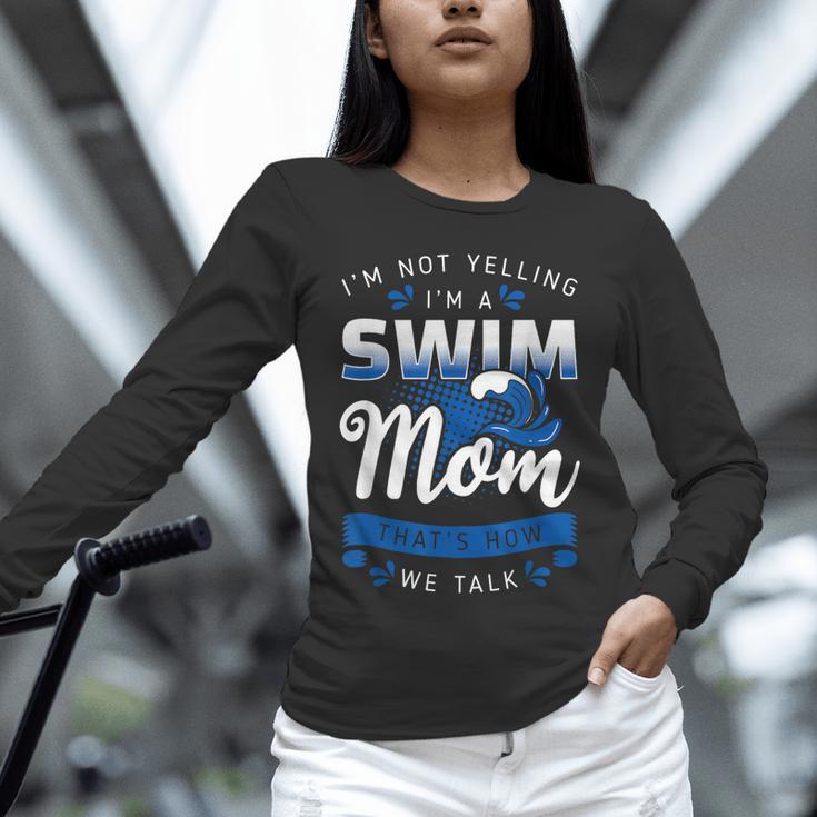 I'm Not Yelling I'm A Swim Mom That's How We Talk Swimming Unisex Long Sleeve T-Shirt