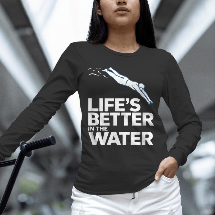 Life Is The Better In The Water Swimming Swimmers Unisex Long Sleeve T-Shirt