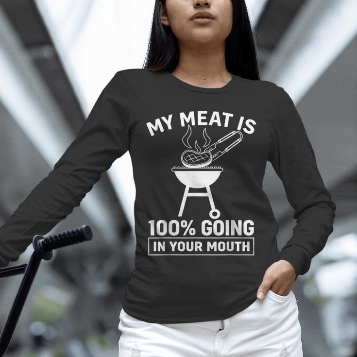 My Meat Is 100 Going In Your Mouth BBQ Dad Grilling Unisex Long Sleeve T-Shirt