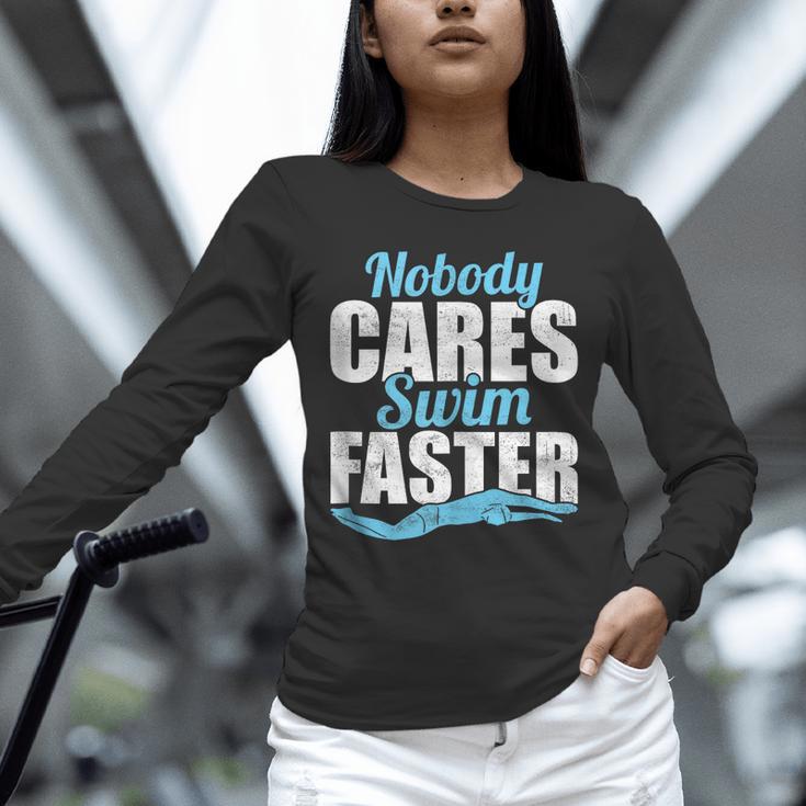 Nobody Cares Swim Faster Swimming Swim Team Unisex Long Sleeve T-Shirt